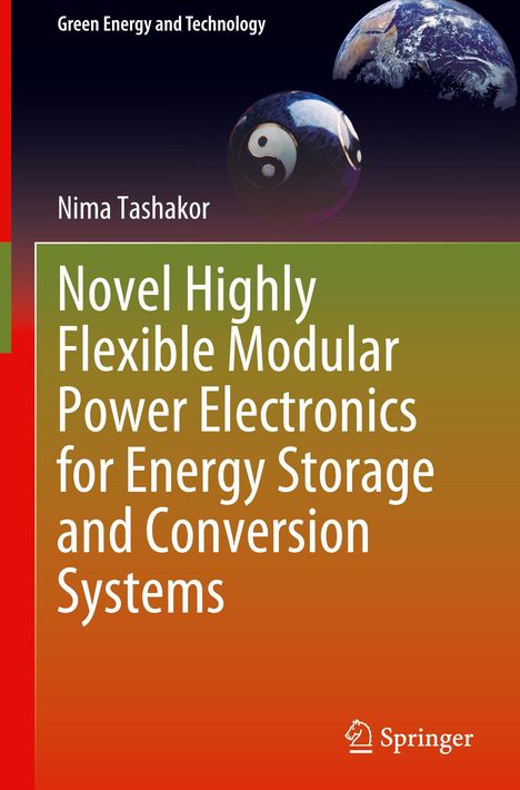 Nima Tashakor: Novel Highly Flexible Modular Power Electronics for Energy Storage and Conversion Systems, Buch