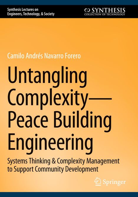 Camilo Andrés Navarro Forero: Untangling Complexity-Peace Building Engineering, Buch