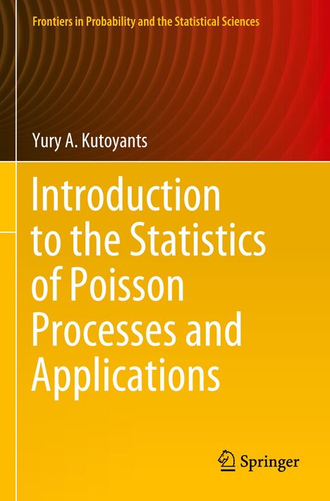 Yury A. Kutoyants: Introduction to the Statistics of Poisson Processes and Applications, Buch