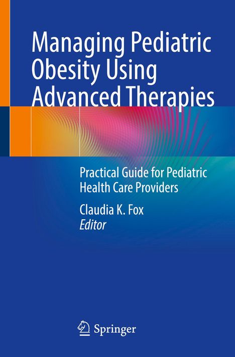 Managing Pediatric Obesity Using Advanced Therapies, Buch