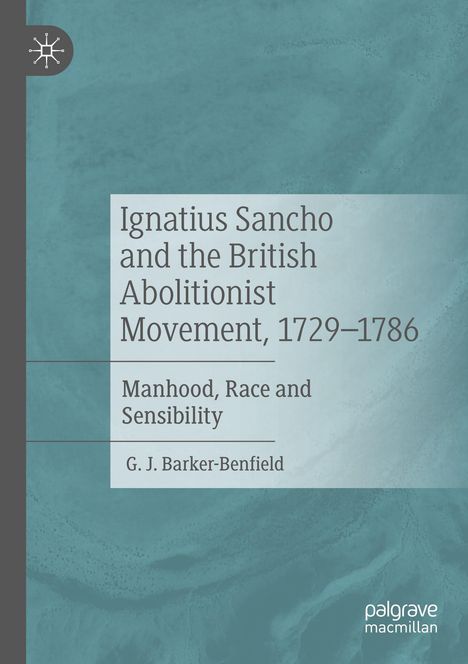 G. J. Barker-Benfield: Ignatius Sancho and the British Abolitionist Movement, 1729-1786, Buch