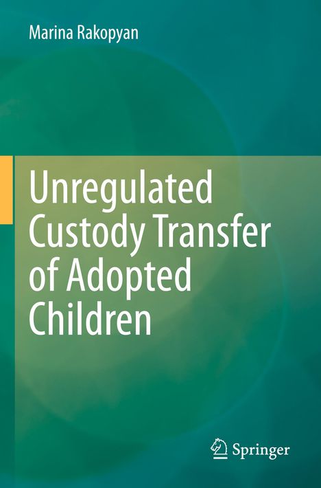 Marina Rakopyan: Unregulated Custody Transfer of Adopted Children, Buch