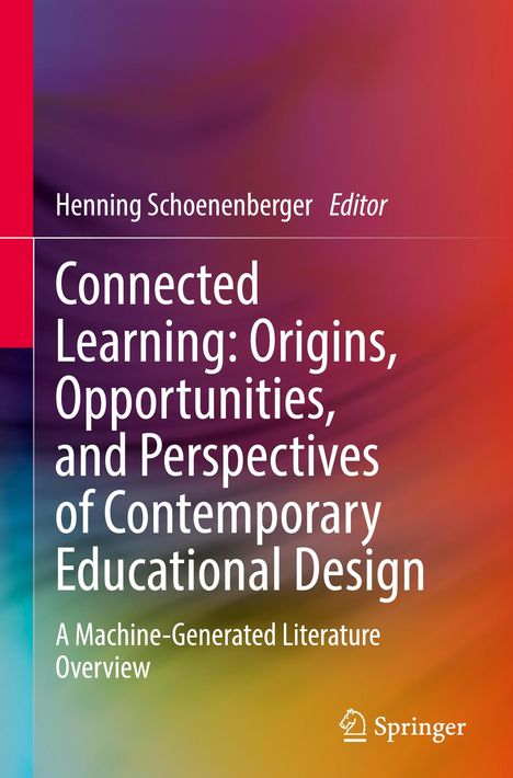 Connected Learning: Origins, Opportunities, and Perspectives of Contemporary Educational Design, Buch