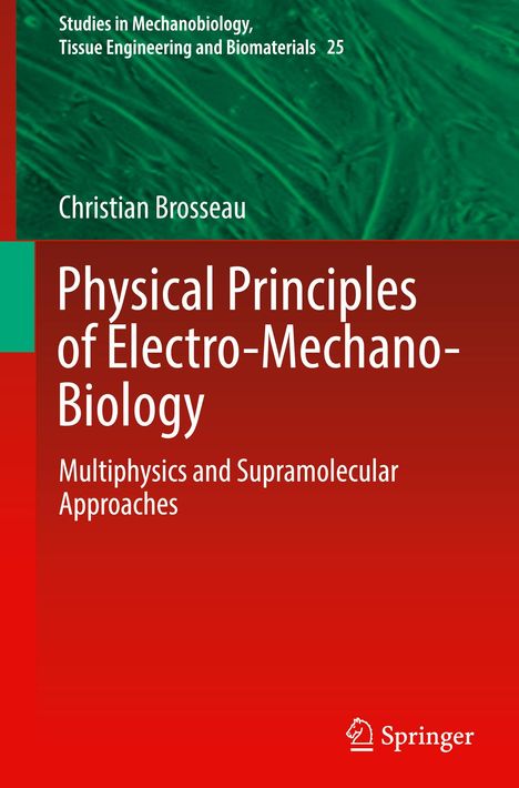 Christian Brosseau: Physical Principles of Electro-Mechano-Biology, Buch