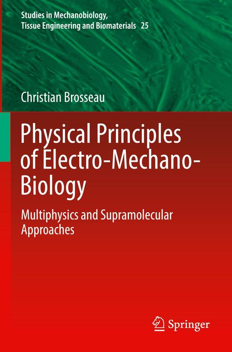 Christian Brosseau: Physical Principles of Electro-Mechano-Biology, Buch