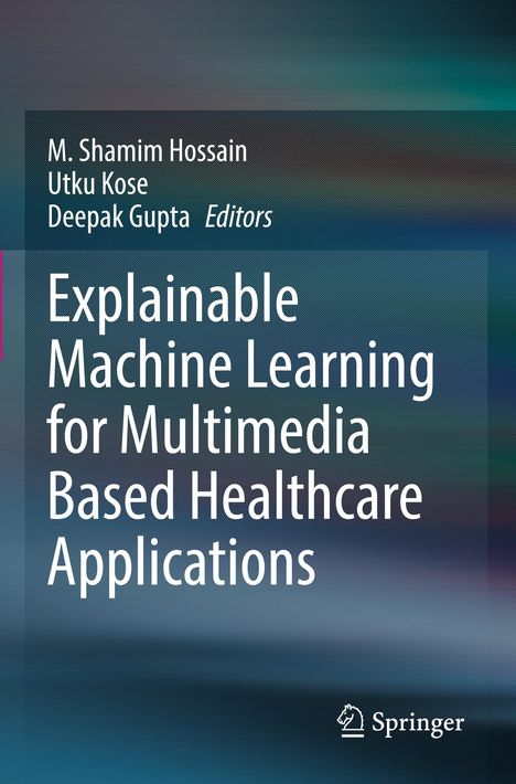 Explainable Machine Learning for Multimedia Based Healthcare Applications, Buch