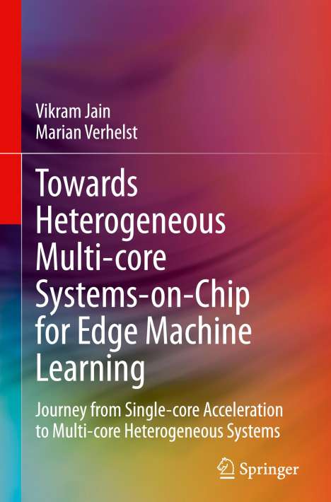 Marian Verhelst: Towards Heterogeneous Multi-core Systems-on-Chip for Edge Machine Learning, Buch
