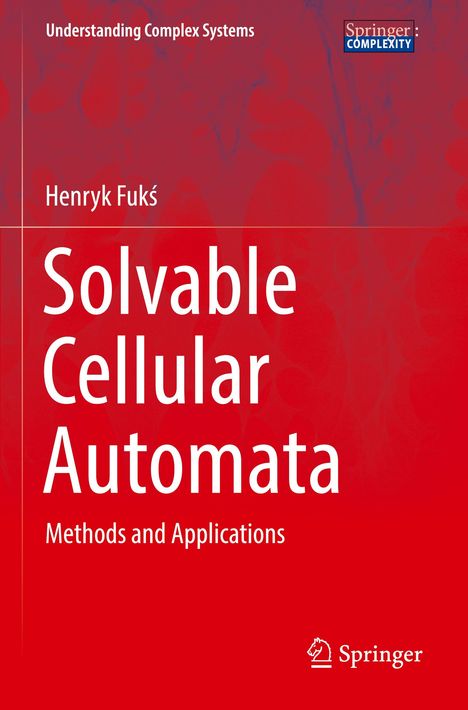 Henryk Fuk¿: Solvable Cellular Automata, Buch