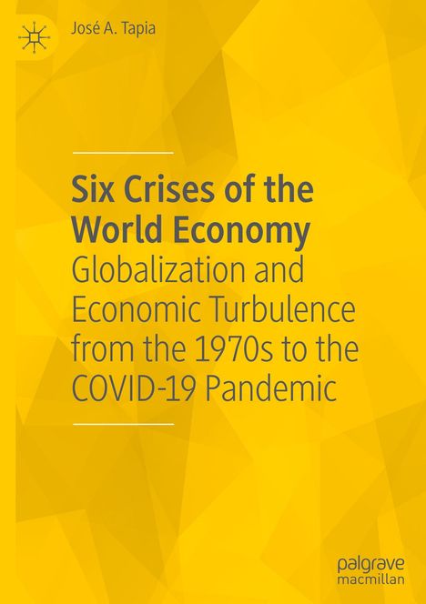 José A. Tapia: Six Crises of the World Economy, Buch