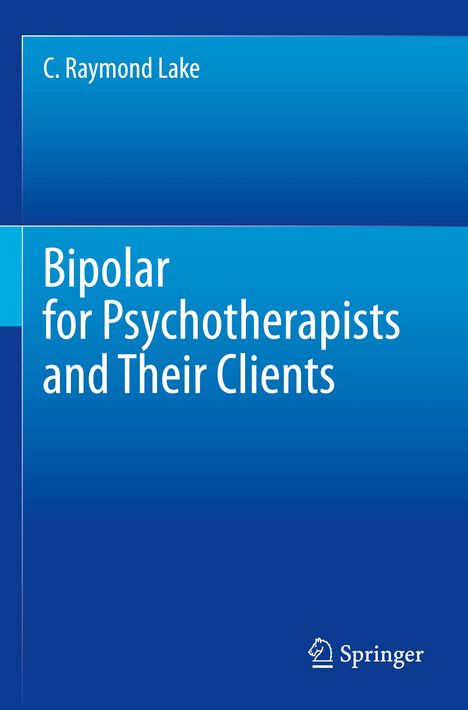 C. Raymond Lake: Bipolar for Psychotherapists and Their Clients, Buch