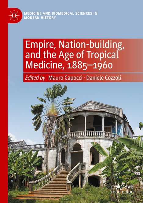 Empire, Nation-building, and the Age of Tropical Medicine, 1885-1960, Buch