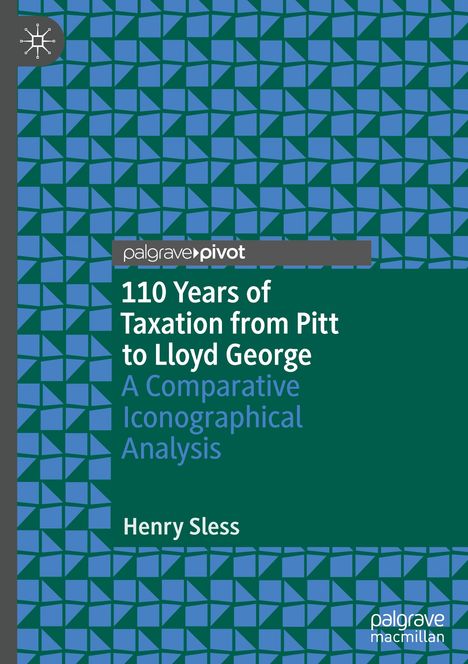 Henry Sless: 110 Years of Taxation from Pitt to Lloyd George, Buch