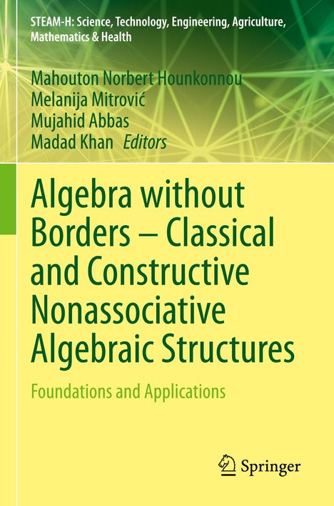 Algebra without Borders ¿ Classical and Constructive Nonassociative Algebraic Structures, Buch