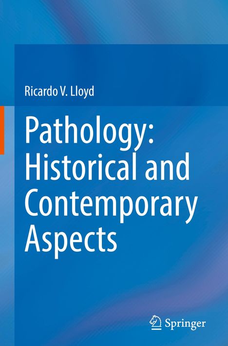 Ricardo V. Lloyd: Pathology: Historical and Contemporary Aspects, Buch