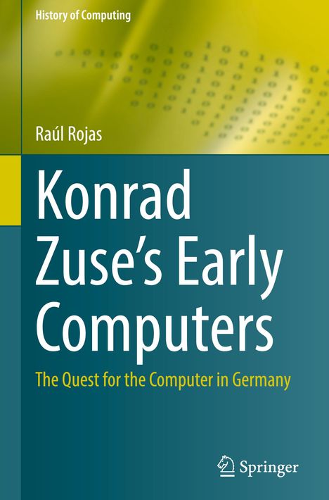 Raúl Rojas: Konrad Zuse's Early Computers, Buch