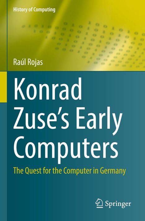 Raúl Rojas: Konrad Zuse's Early Computers, Buch