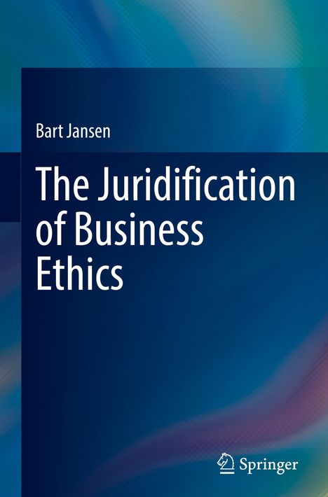 Bart Jansen: The Juridification of Business Ethics, Buch