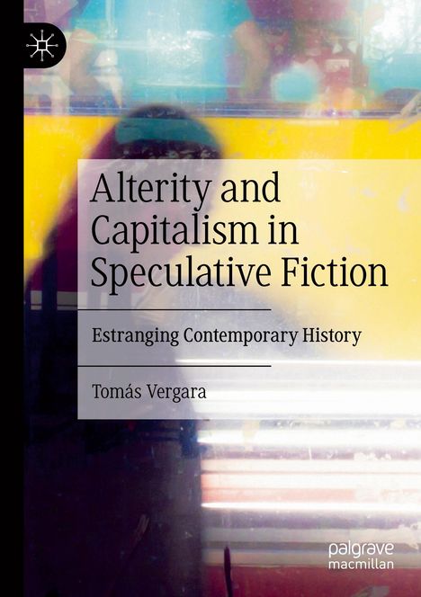 Tomás Vergara: Alterity and Capitalism in Speculative Fiction, Buch