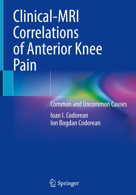 Ion Bogdan Codorean: Clinical-MRI Correlations of Anterior Knee Pain, Buch