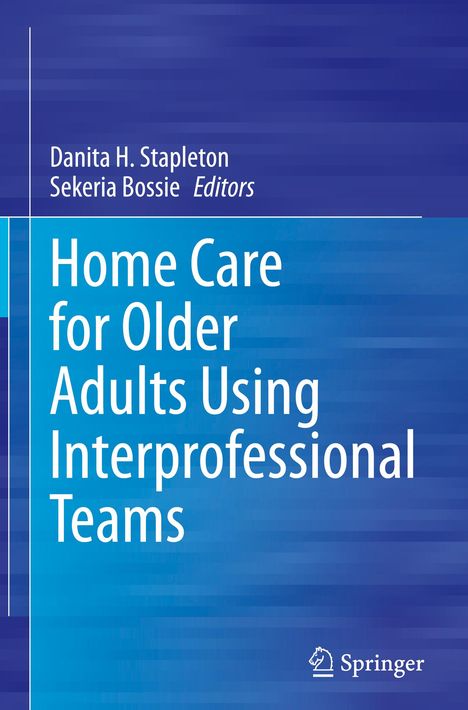 Home Care for Older Adults Using Interprofessional Teams, Buch