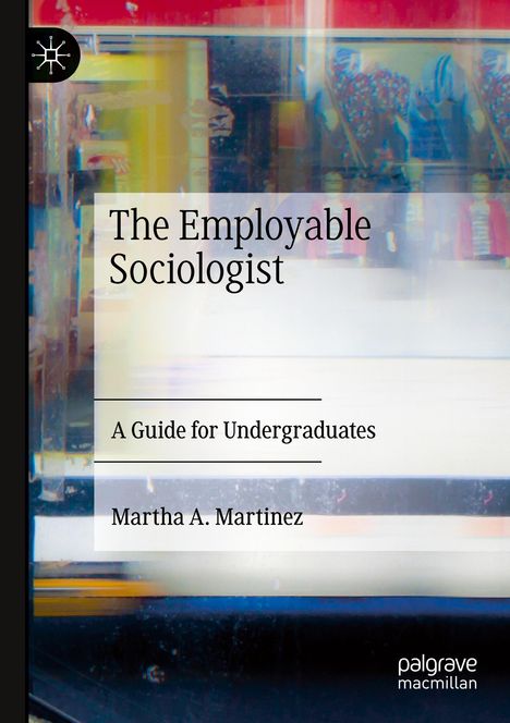 Martha A. Martinez: The Employable Sociologist, Buch