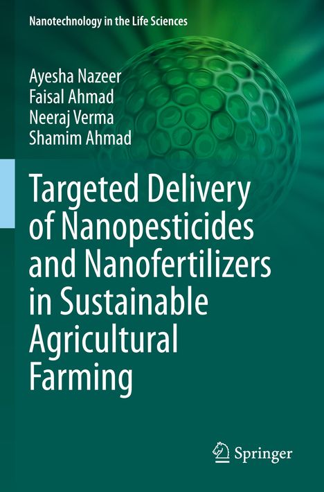 Ayesha Nazeer: Targeted Delivery of Nanopesticides and Nanofertilizers in Sustainable Agricultural Farming, Buch