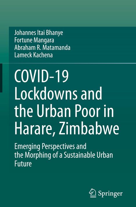 Johannes Itai Bhanye: COVID-19 Lockdowns and the Urban Poor in Harare, Zimbabwe, Buch