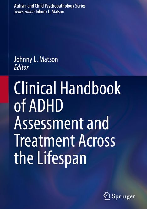Clinical Handbook of ADHD Assessment and Treatment Across the Lifespan, Buch