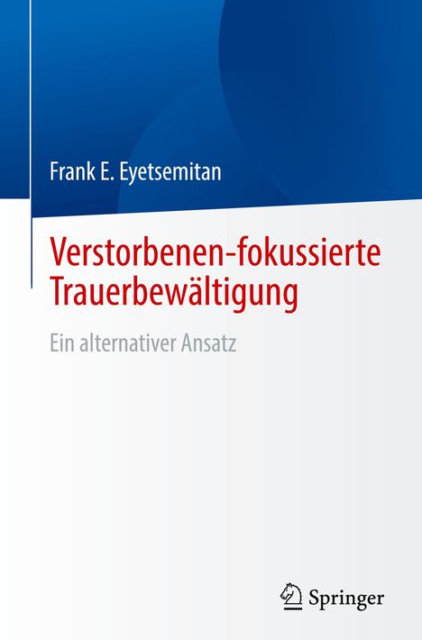Frank E. Eyetsemitan: Verstorbenen-fokussierte Trauerbewältigung, Buch