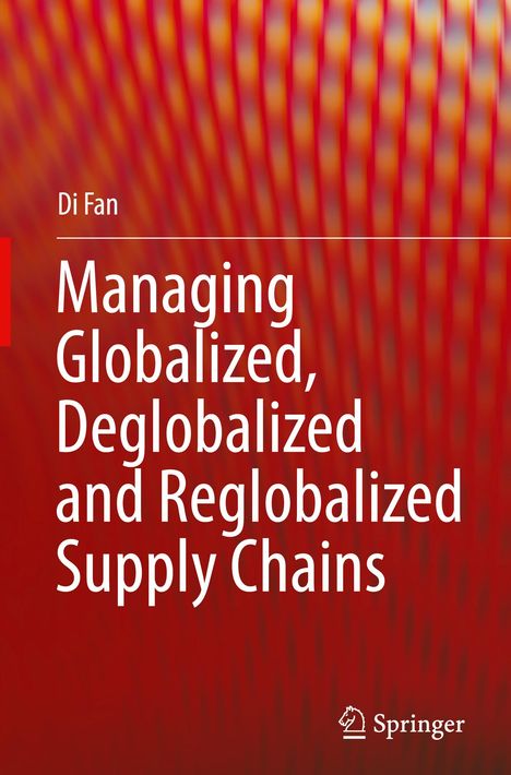 Di Fan: Managing Globalized, Deglobalized and Reglobalized Supply Chains, Buch