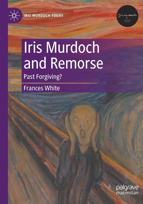 Frances White (geb. 1960): Iris Murdoch and Remorse, Buch