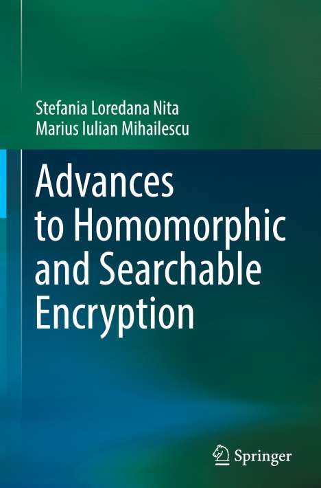 Marius Iulian Mihailescu: Advances to Homomorphic and Searchable Encryption, Buch