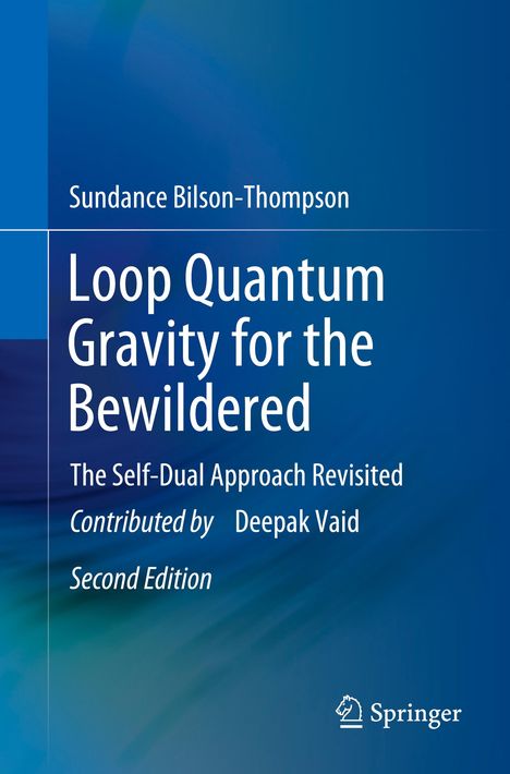 Sundance Bilson-Thompson: Loop Quantum Gravity for the Bewildered, Buch
