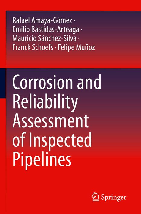 Rafael Amaya-Gómez: Corrosion and Reliability Assessment of Inspected Pipelines, Buch