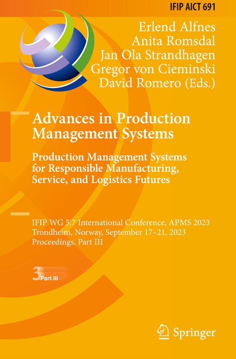 Advances in Production Management Systems. Production Management Systems for Responsible Manufacturing, Service, and Logistics Futures, Buch