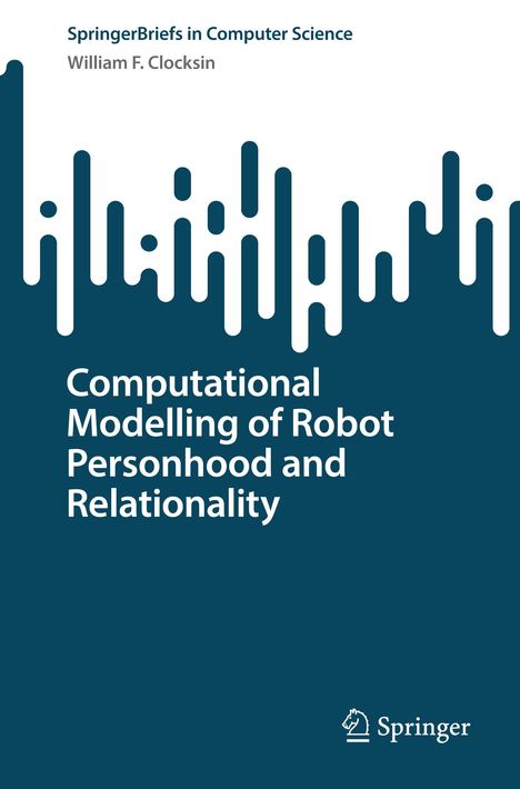 William F. Clocksin: Computational Modelling of Robot Personhood and Relationality, Buch