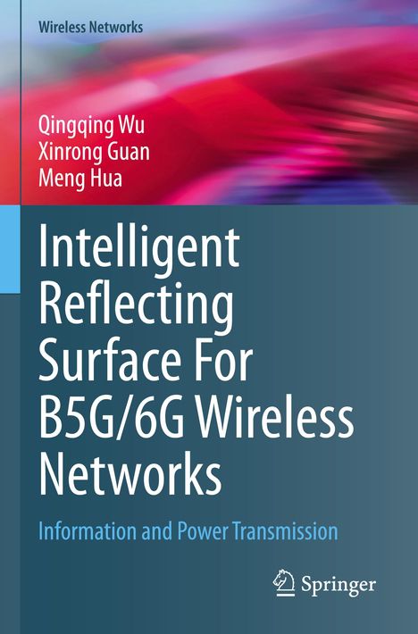 Qingqing Wu: Intelligent Reflecting Surface For B5G/6G Wireless Networks, Buch