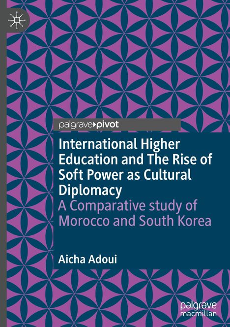 Aicha Adoui: International Higher Education and The Rise of Soft Power as Cultural Diplomacy, Buch