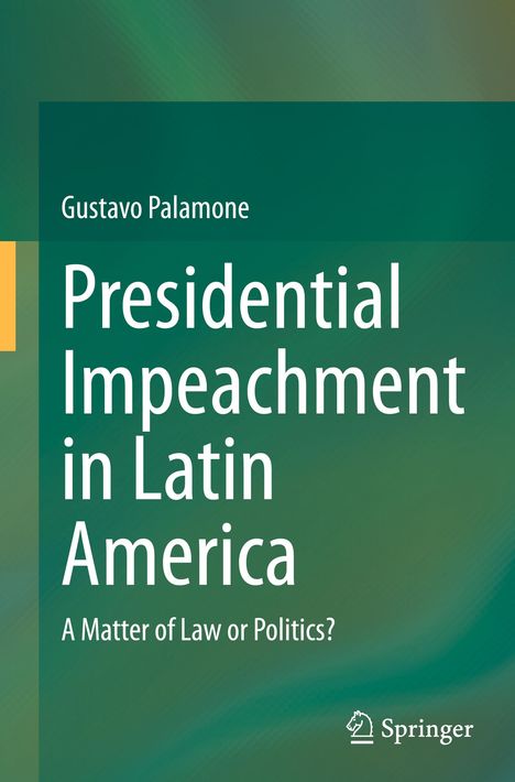 Gustavo Palamone: Presidential Impeachment in Latin America, Buch