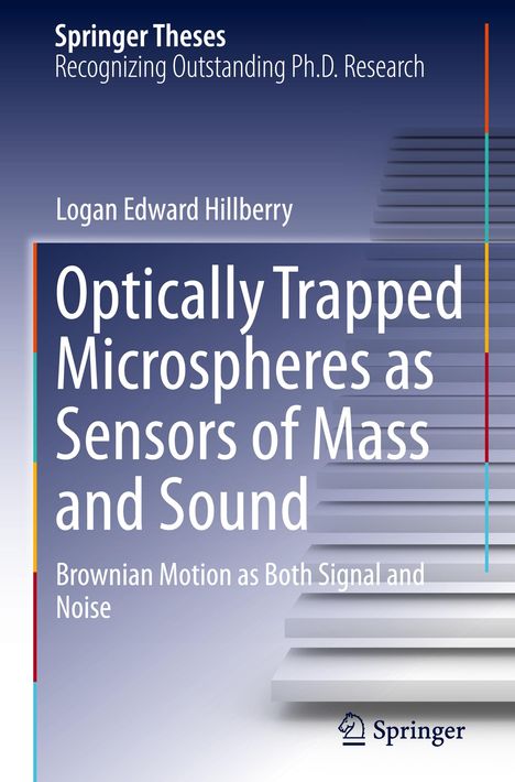 Logan Edward Hillberry: Optically Trapped Microspheres as Sensors of Mass and Sound, Buch