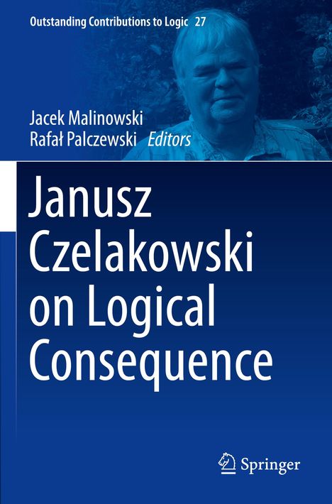 Janusz Czelakowski on Logical Consequence, Buch