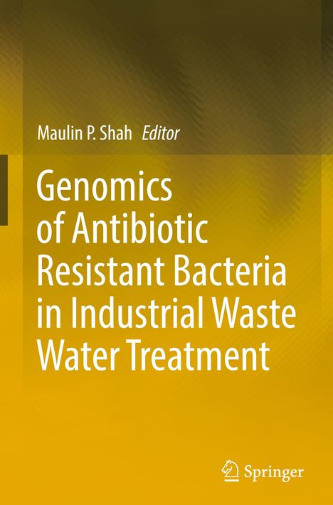Genomics of Antibiotic Resistant Bacteria in Industrial Waste Water Treatment, Buch