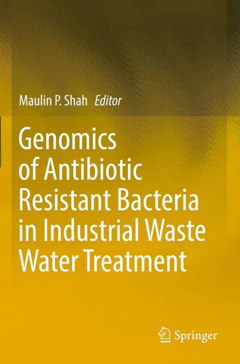 Genomics of Antibiotic Resistant Bacteria in Industrial Waste Water Treatment, Buch