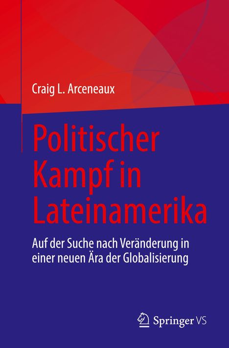 Craig L. Arceneaux: Politischer Kampf in Lateinamerika, Buch