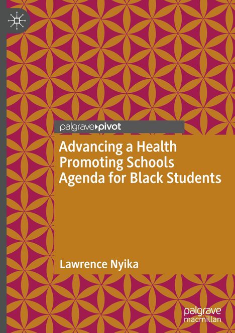 Lawrence Nyika: Advancing a Health Promoting Schools Agenda for Black Students, Buch