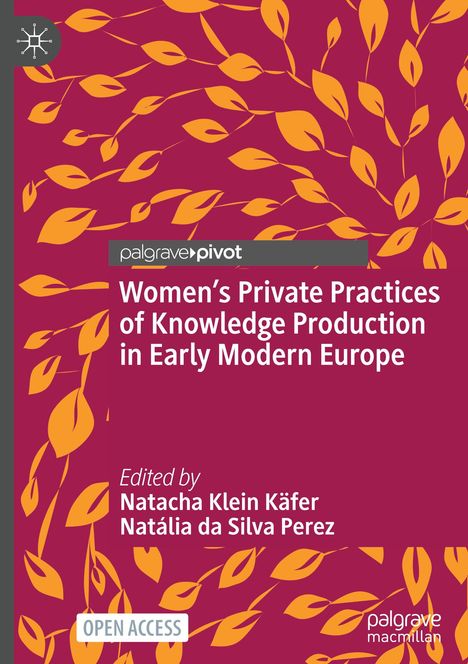 Women¿s Private Practices of Knowledge Production in Early Modern Europe, Buch