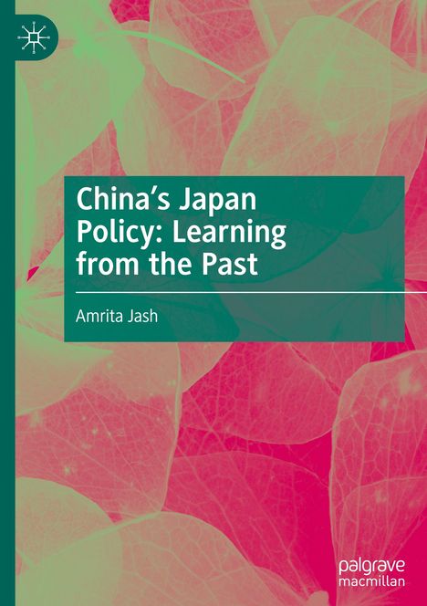 Amrita Jash: China's Japan Policy: Learning from the Past, Buch