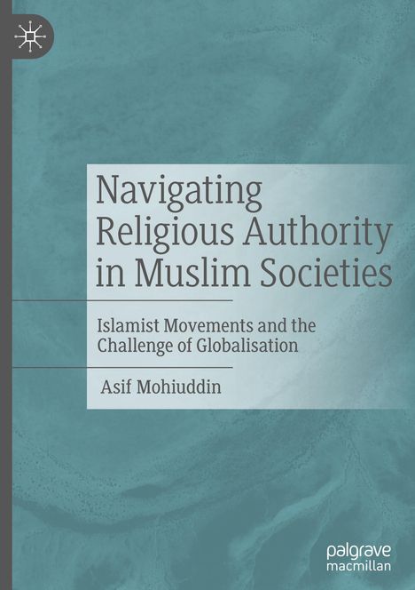 Asif Mohiuddin: Navigating Religious Authority in Muslim Societies, Buch