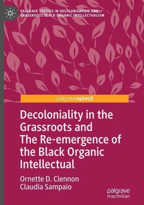 Claudia Sampaio: Decoloniality in the Grassroots and The Re-emergence of the Black Organic Intellectual, Buch