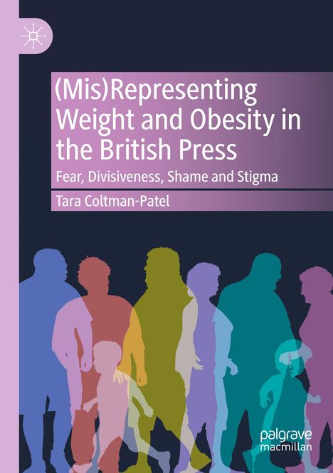 Tara Coltman-Patel: (Mis)Representing Weight and Obesity in the British Press, Buch